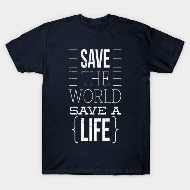 Save The World Save A Life T-Shirt by AmRo Store